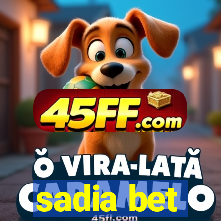 sadia bet